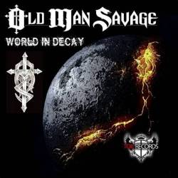 Old Man Savage : World in Decay